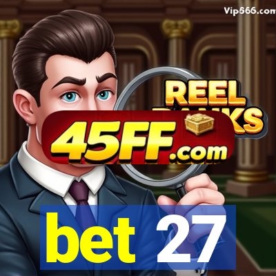 bet 27